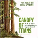 Canopy of Titans The Life and Times of the Great North American Temperate Rainforest [Audiobook]
