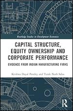 Capital Structure, Equity Ownership and Corporate Performance (Routledge Studies in Development Economics)
