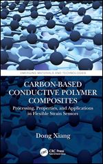 Carbon-Based Conductive Polymer Composites (Emerging Materials and Technologies)