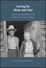 Caring for Mom and Dad: Parent Dependency and American Social Policy