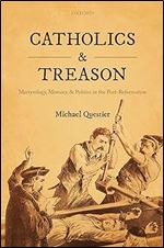 Catholics and Treason: Martyrology, Memory, and Politics in the Post-Reformation