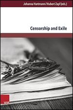 Censorship and Exile (Internationale Schriften Des Jakob-Fugger-Zentrums)