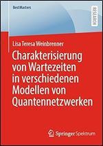 Charakterisierung von Wartezeiten in verschiedenen Modellen von Quantennetzwerken (BestMasters) (German Edition)