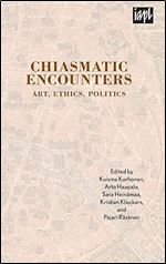 Chiasmatic Encounters: Art, Ethics, Politics (TEXTURES: Philosophy / Literature / Culture)