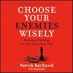 Choose Your Enemies Wisely Business Planning for the Audacious Few [Audiobook]
