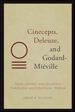 Cinecepts, Deleuze, and Godard-Mi ville: Developing Philosophy through Audiovisual Media
