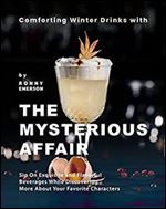 Comforting Winter Drinks with The Mysterious Affair: Sip On Exquisite and Flavorful Beverages While Discovering More About Your Favorite Characters