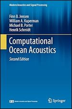 Computational Ocean Acoustics (Modern Acoustics and Signal Processing) Ed 2