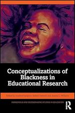 Conceptualizations of Blackness in Educational Research (Indigenous and Decolonizing Studies in Education)