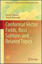 Conformal Vector Fields, Ricci Solitons and Related Topics (Infosys Science Foundation Series)