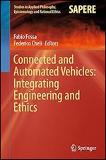 Connected and Automated Vehicles: Integrating Engineering and Ethics (Studies in Applied Philosophy, Epistemology and Rational Ethics, 67)
