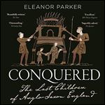Conquered The Last Children of AngloSaxon England [Audiobook]
