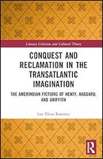 Conquest and Reclamation in the Transatlantic Imagination (Literary Criticism and Cultural Theory)