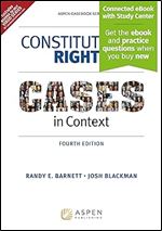Constitutional Rights: Cases in Context, Fourth Edition [Connected eBook with Study Center] (Aspen Casebook) Ed 4