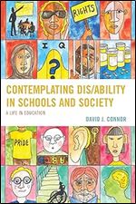 Contemplating Dis/Ability in Schools and Society: A Life in Education (Critical Issues in Disabilities and Education)