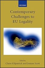 Contemporary Challenges to EU Legality (Collected Courses of the Academy of European Law)