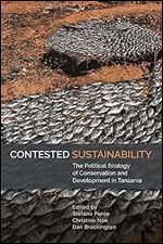 Contested Sustainability: The Political Ecology of Conservation and Development in Tanzania (Eastern Africa Series, 54)