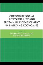 Corporate Social Responsibility and Sustainable Development in Emerging Economies (Globalization and Its Costs)