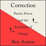 Correction Parole, Prison, and the Possibility of Change [Audiobook]
