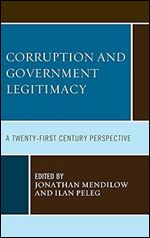Corruption and Governmental Legitimacy: A Twenty-First Century Perspective