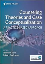 Counseling Theories and Case Conceptualization: A Practice-Based Approach