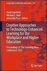 Creative Approaches to Technology-Enhanced Learning for the Workplace and Higher Education: Proceedings of The Learning Ideas Conference 2023 (Lecture Notes in Networks and Systems, 767)