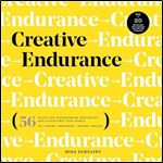 Creative Endurance 56 Rules for Overcoming Obstacles and Achieving Your Goals [Audiobook]