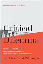 Critical Dilemma: The Rise of Critical Theories and Social Justice Ideology Implications for the Church and Society