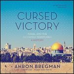 Cursed Victory: Israel and the Occupied Territories A History [Audiobook]