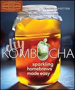 DIY Kombucha: Sparkling Homebrews Made Easy (Homegrown City Life, 5)