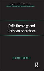 Dalit Theology and Christian Anarchism (Routledge New Critical Thinking in Religion, Theology and Biblical Studies)