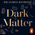 Dark Matter The New Science of the Microbiome [Audiobook]