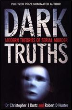 Dark Truths : Modern Theories of Serial Murder