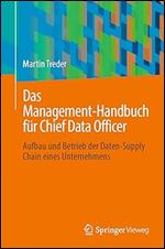 Das Management-Handbuch f r Chief Data Officer: Aufbau und Betrieb der Daten-Supply Chain eines Unternehmens (German Edition)
