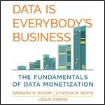Data Is Everybody's Business: The Fundamentals of Data Monetization (Management on the Cutting Edge) [Audiobook]