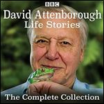 David Attenborough's Life Stories The Complete Collection [Audiobook]