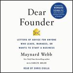 Dear Founder Letters of Advice for Anyone Who Leads, Manages, or Wants to Start a Business [Audiobook]