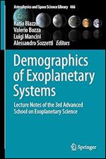Demographics of Exoplanetary Systems: Lecture Notes of the 3rd Advanced School on Exoplanetary Science (Astrophysics and Space Science Library, 466)