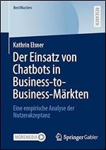 Der Einsatz von Chatbots in Business-to-Business-M rkten: Eine empirische Analyse der Nutzerakzeptanz (BestMasters) (German Edition)