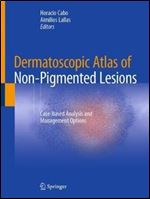 Dermatoscopic Atlas of Non-Pigmented Lesions: Case-based Analysis and Management Options