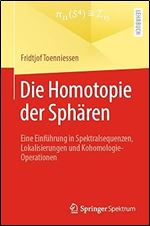 Die Homotopie der Sph ren: Eine Einf hrung in Spektralsequenzen, Lokalisierungen und Kohomologie-Operationen (German Edition)