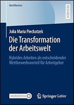Die Transformation der Arbeitswelt: Hybrides Arbeiten als entscheidender Wettbewerbsvorteil f r Arbeitgeber (BestMasters) (German Edition)