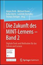 Die Zukunft des MINT-Lernens  Band 2: Digitale Tools und Methoden f r das Lehren und Lernen (German Edition)