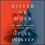Differ We Must How Lincoln Succeeded in a Divided America [Audiobook]