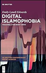 Digital Islamophobia: Tracking a Far-Right Crisis (Issn, 21)