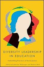 Diversity Leadership in Education: Embedding Practices of Social Justice