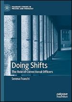 Doing Shifts: The Role of Correctional Officers (Palgrave Studies in Prisons and Penology)