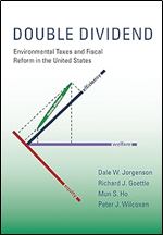Double Dividend: Environmental Taxes and Fiscal Reform in the United States (Mit Press)