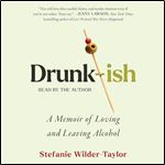 Drunkish A Memoir of Loving and Leaving Alcohol [Audiobook]