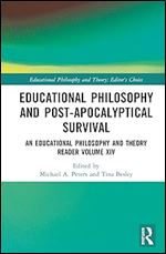 Educational Philosophy and Post-Apocalyptical Survival (Educational Philosophy and Theory: Editor s Choice)
